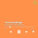 The Soundlings – Between The Spaces