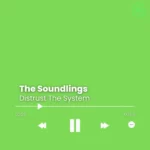 The Soundlings – Distrust The System