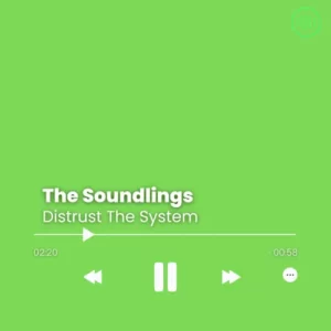 The Soundlings – Distrust The System