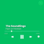The Soundlings – Fact or Friction