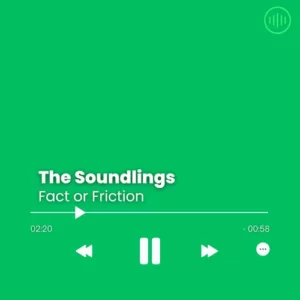 The Soundlings – Fact or Friction