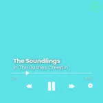 The Soundlings – In The Bushes Creepin’