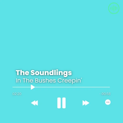 The Soundlings – In The Bushes Creepin’