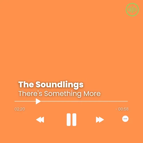 The Soundlings – There’s Something More