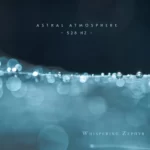 Whispering Zephyr – 528 Hz Astral Atmosphere