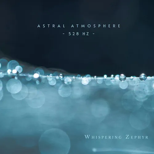 Whispering Zephyr – 528 Hz Astral Atmosphere