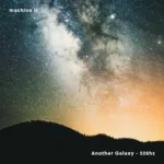 machine ii – Another Galaxy – 528hz