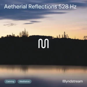 myndstream – Aetherial Reflections 528Hz
