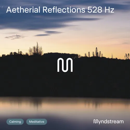 myndstream – Aetherial Reflections 528Hz